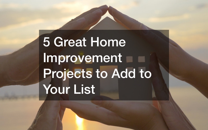 5 Great Home Improvement Projects to Add to Your List
