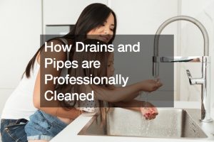 How Drains and Pipes are Professionally Cleaned