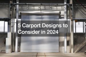 5 Carport Designs to Consider in 2024