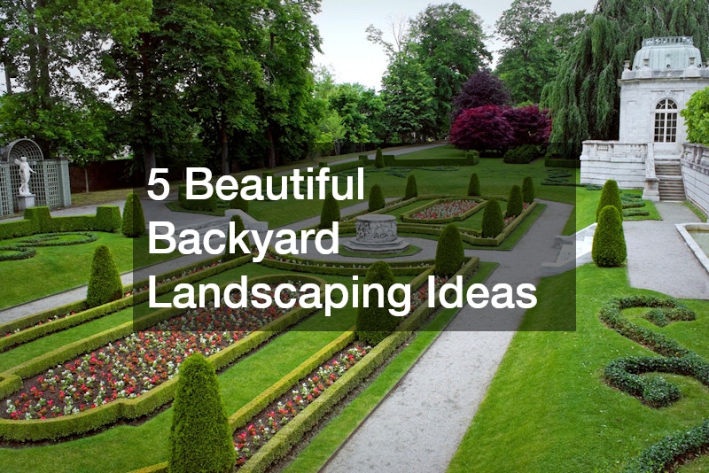 5 Beautiful Backyard Landscaping Ideas