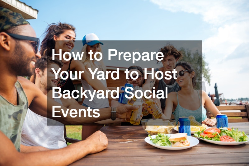 How to Prepare Your Yard to Host Backyard Social Events