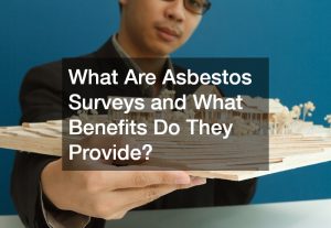 What Are Asbestos Surveys and What Benefits Do They Provide?