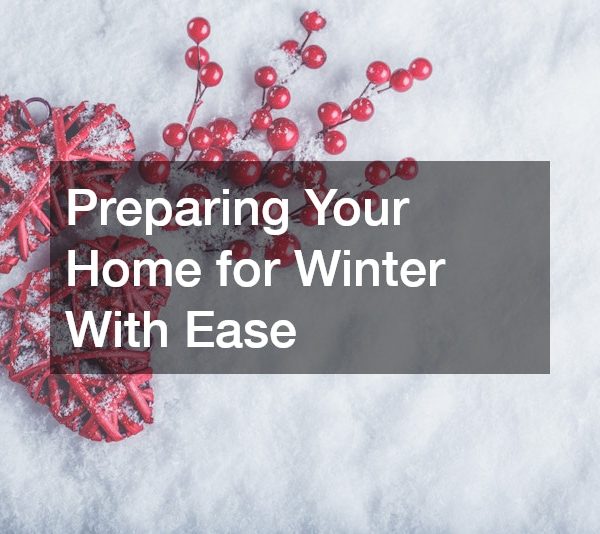 Preparing Your Home for Winter With Ease