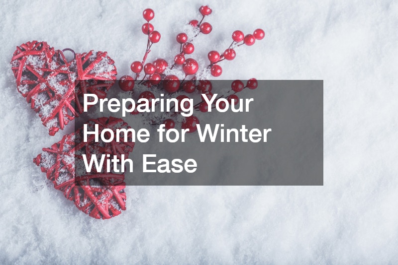 Preparing Your Home for Winter With Ease