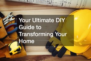 Your Ultimate DIY Guide to Transforming Your Home