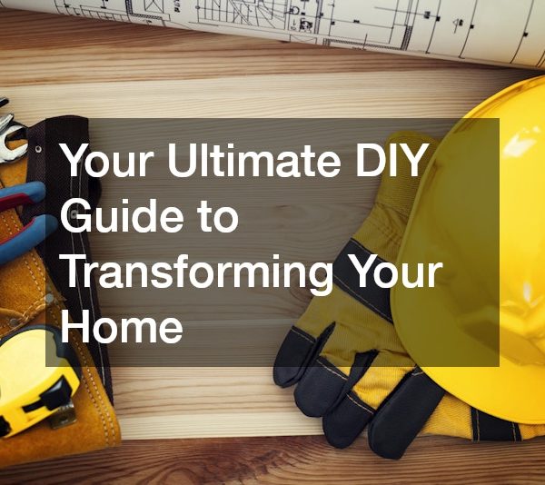 Your Ultimate DIY Guide to Transforming Your Home