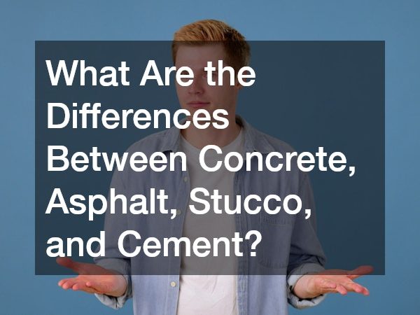 What Are the Differences Between Concrete, Asphalt, Stucco, and Cement?
