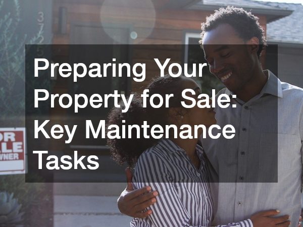 Preparing Your Property for Sale Key Maintenance Tasks