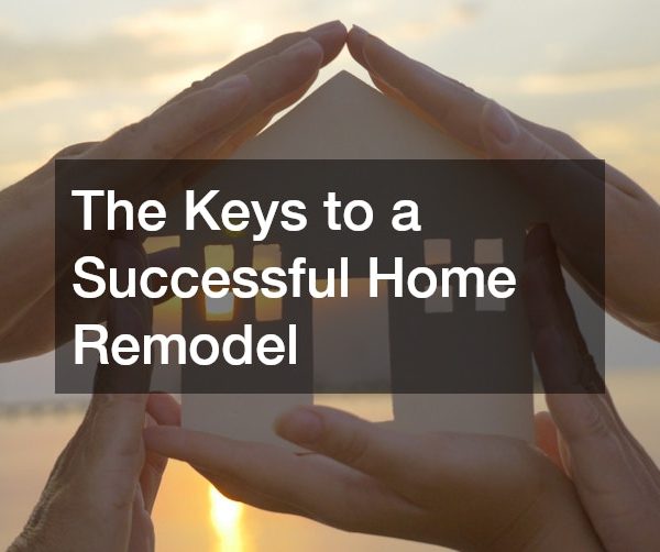 The Keys to a Successful Home Remodel