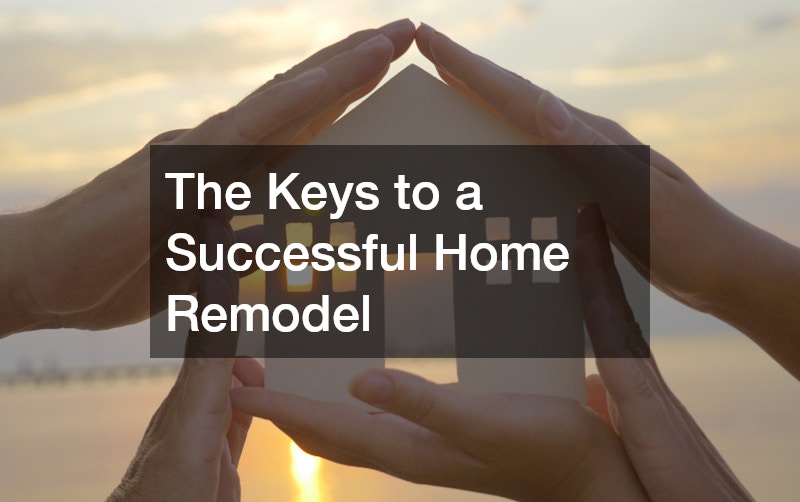 The Keys to a Successful Home Remodel