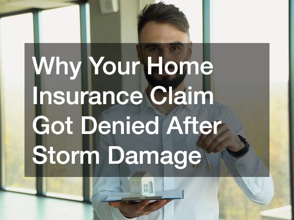 Why Your Home Insurance Claim Got Denied After Storm Damage