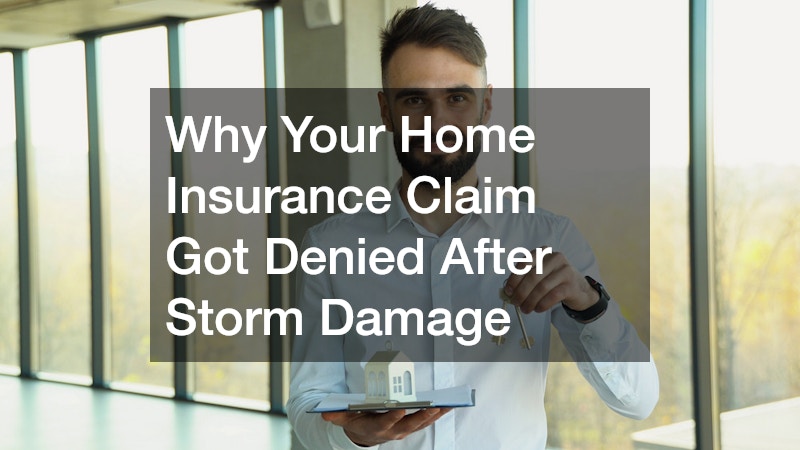 Why Your Home Insurance Claim Got Denied After Storm Damage