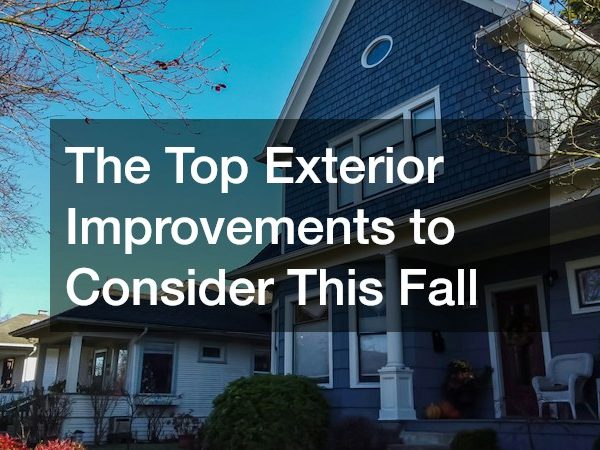 The Top Exterior Improvements to Consider This Fall