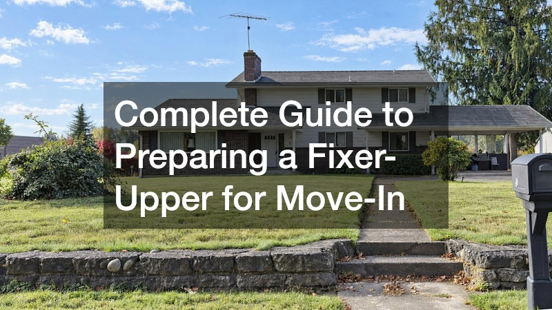 Complete Guide to Preparing a Fixer-Upper for Move-In